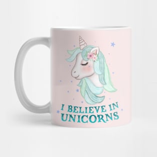 Unicorns: I believe in unicorns Mug